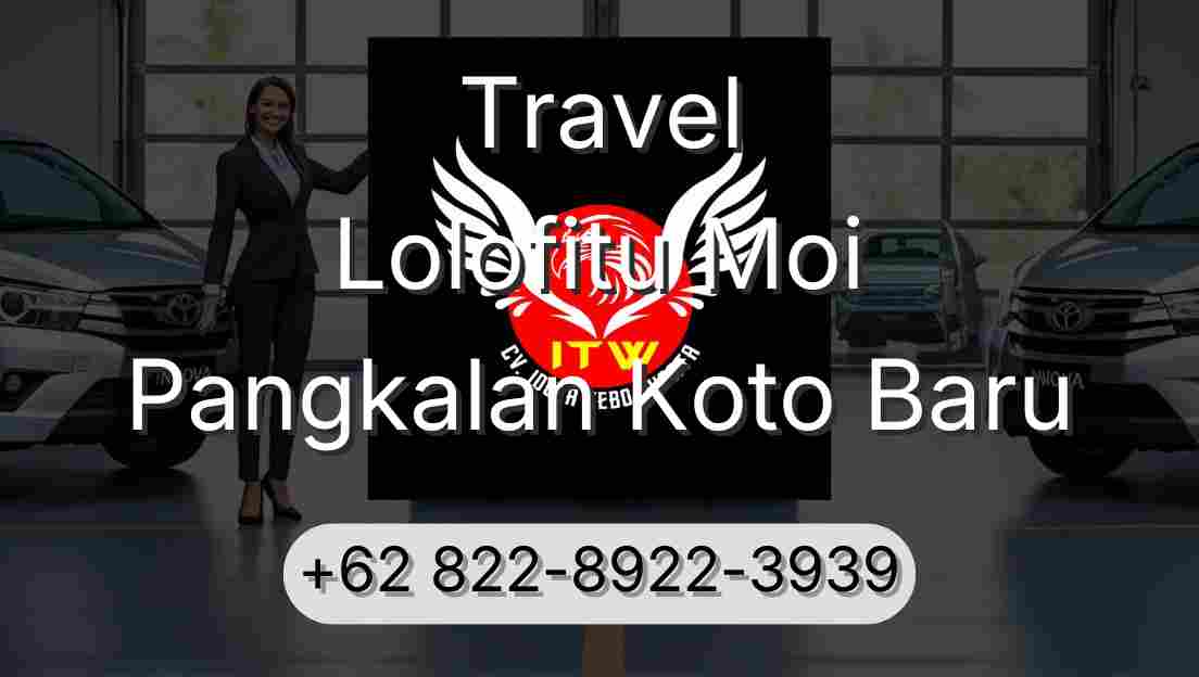 Travel Lolofitu Moi Pangkalan Koto Baru