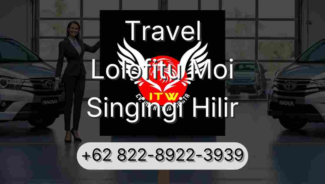 Travel Lolofitu Moi Singingi Hilir