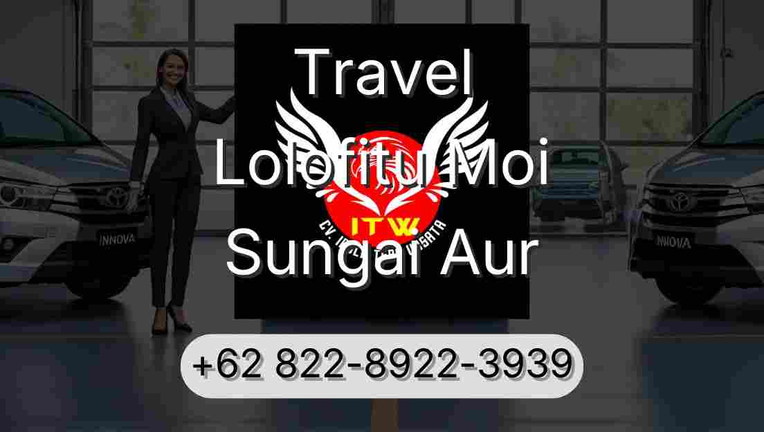 Travel Lolofitu Moi Sungai Aur