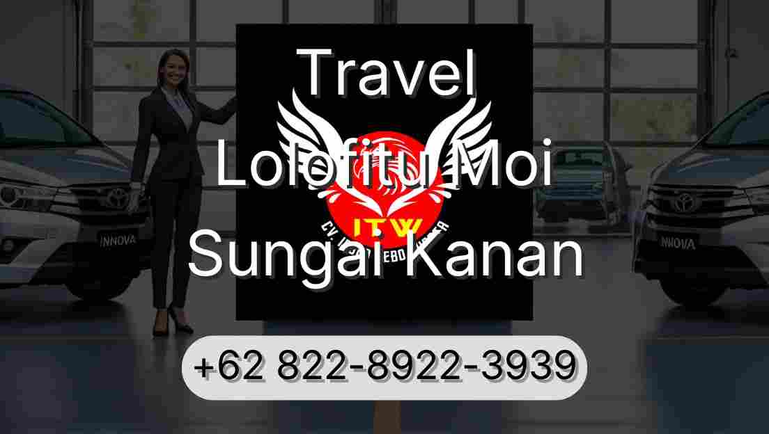 Travel Lolofitu Moi Sungai Kanan