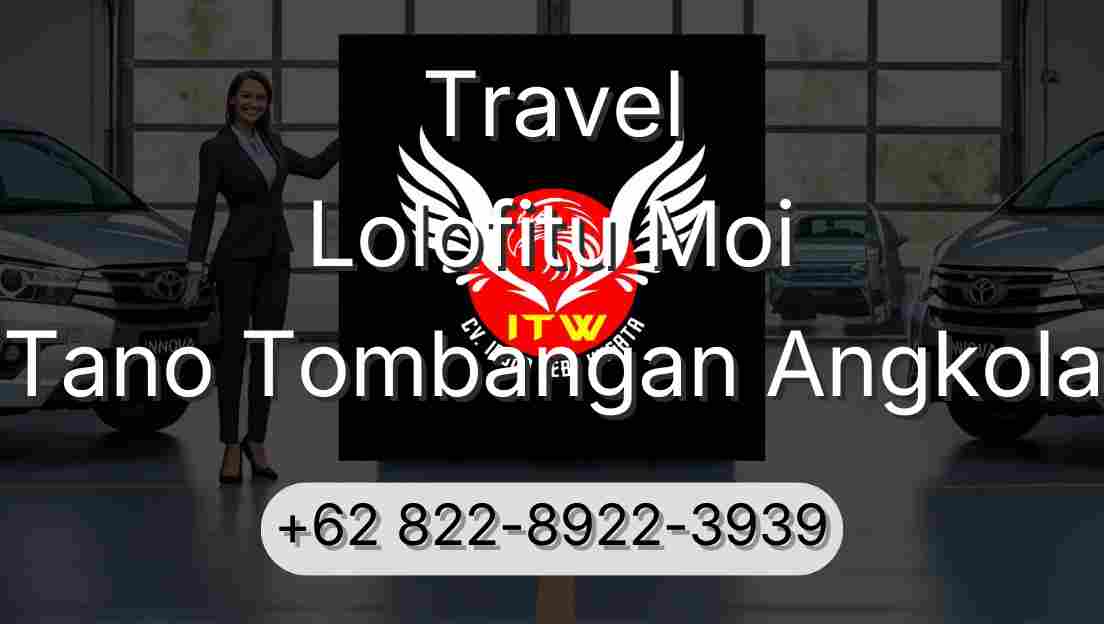 Travel Lolofitu Moi Tano Tombangan Angkola