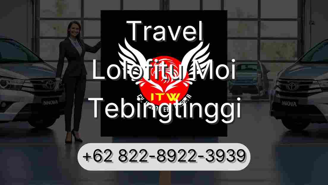 Travel Lolofitu Moi Tebingtinggi