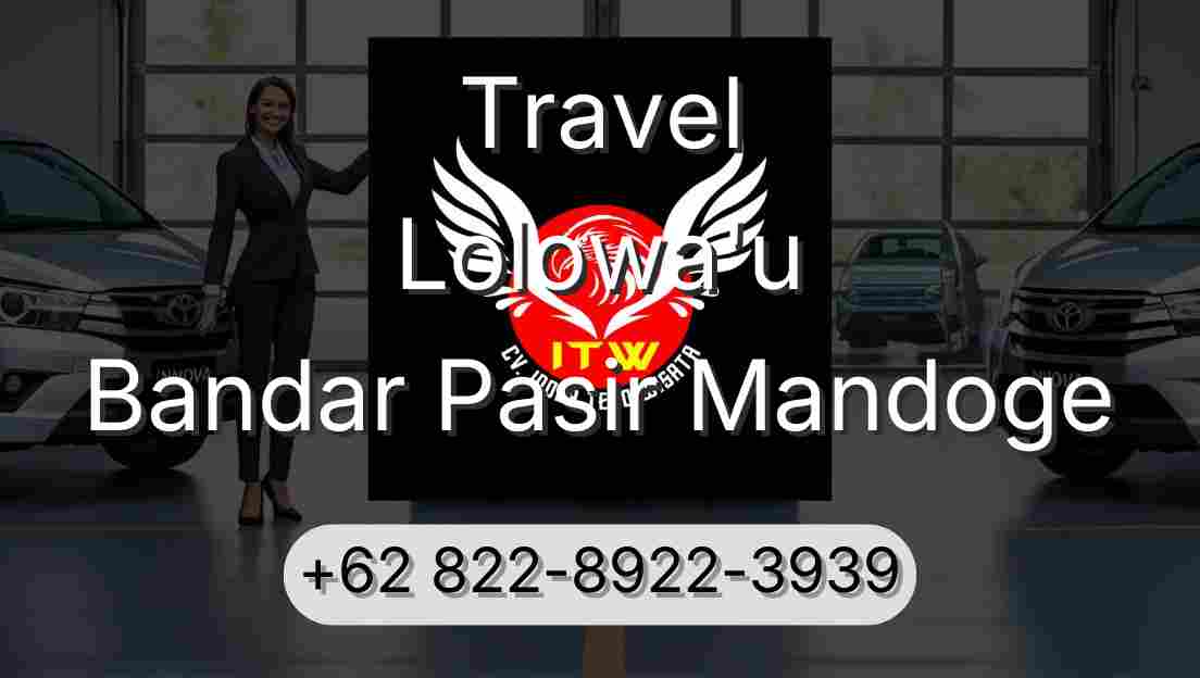 Travel Lolowa'u Bandar Pasir Mandoge
