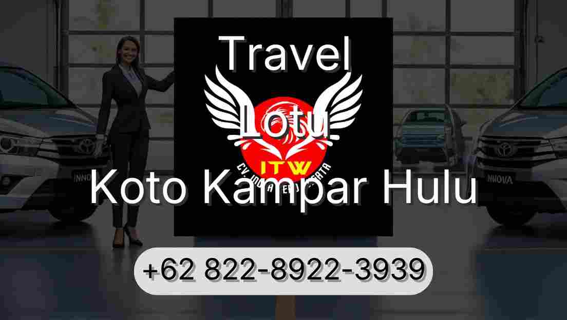 Travel Lotu Koto Kampar Hulu