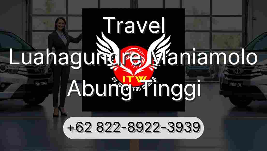 Travel Luahagundre Maniamolo Abung Tinggi