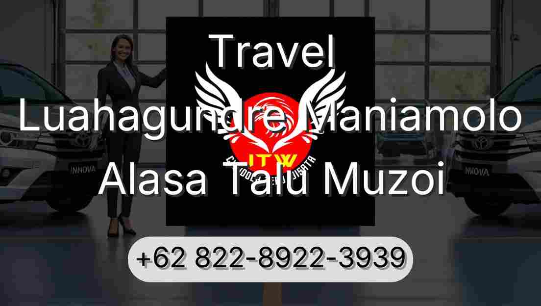 Travel Luahagundre Maniamolo Alasa Talu Muzoi