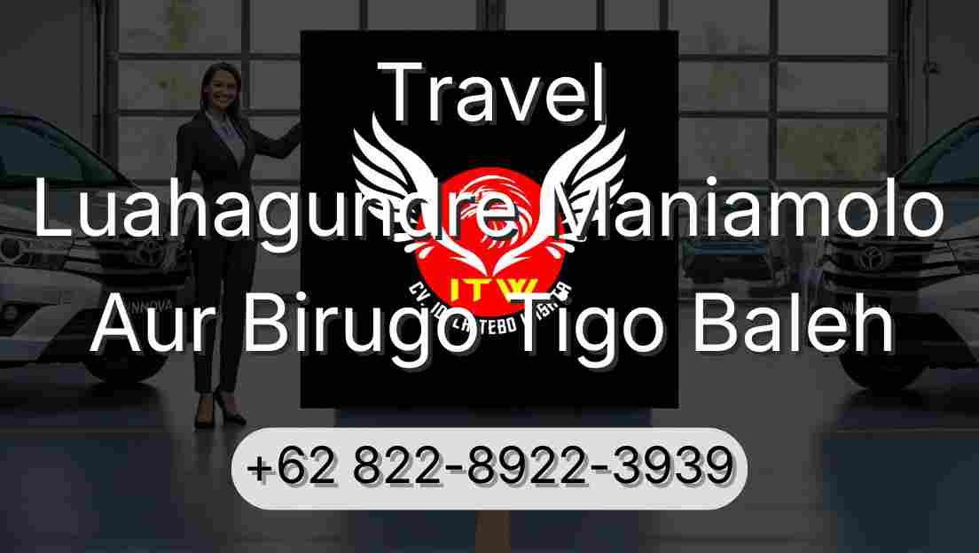 Travel Luahagundre Maniamolo Aur Birugo Tigo Baleh