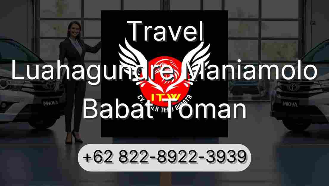 Travel Luahagundre Maniamolo Babat Toman