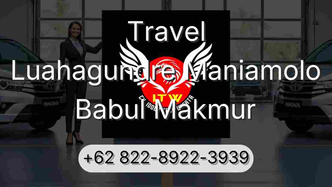 Travel Luahagundre Maniamolo Babul Makmur