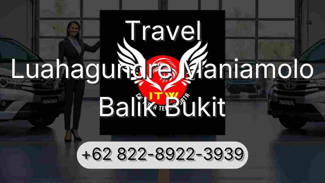 Travel Luahagundre Maniamolo Balik Bukit
