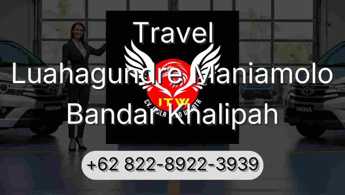 Travel Luahagundre Maniamolo Bandar Khalipah