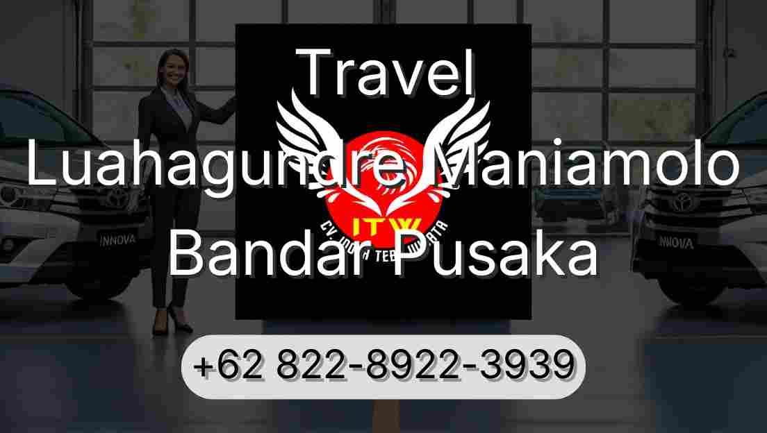 Travel Luahagundre Maniamolo Bandar Pusaka