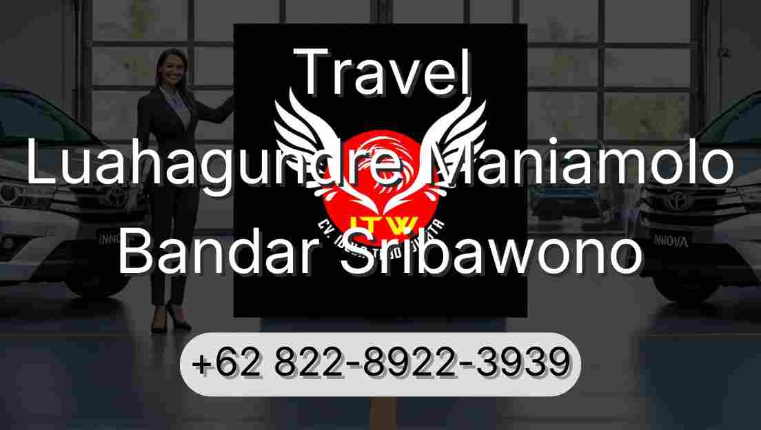 Travel Luahagundre Maniamolo Bandar Sribawono