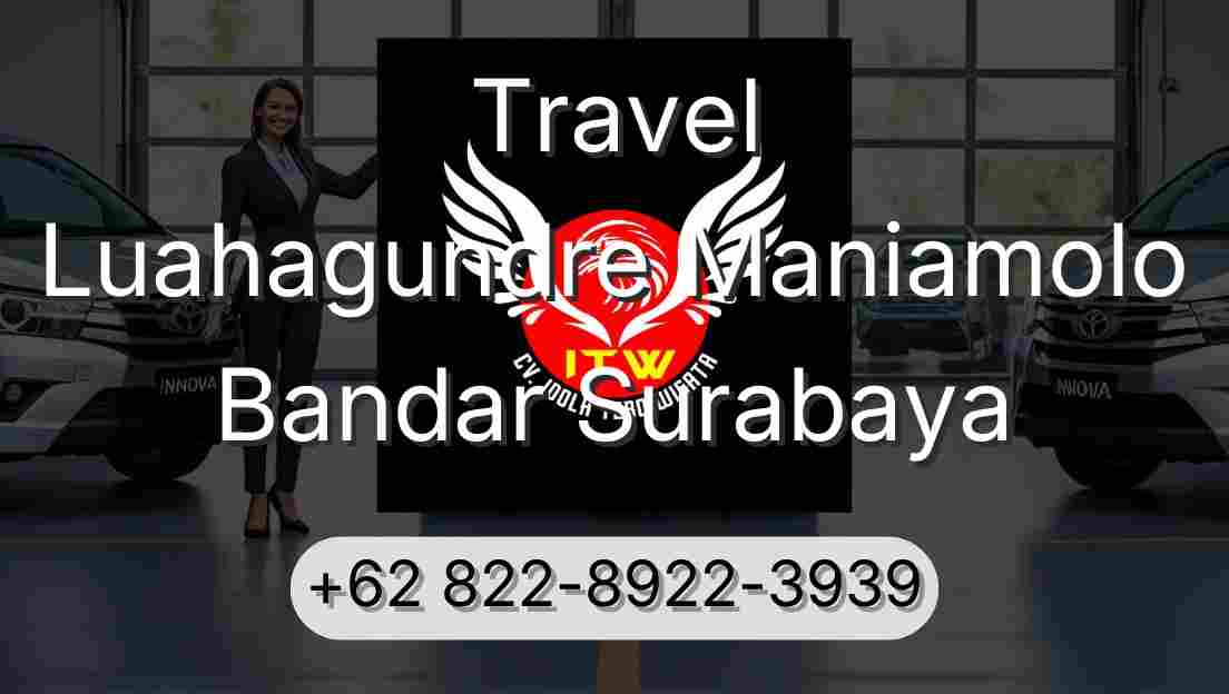 Travel Luahagundre Maniamolo Bandar Surabaya