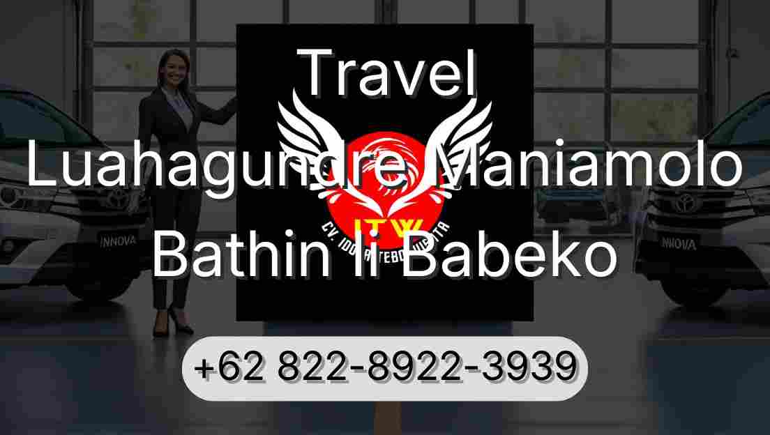Travel Luahagundre Maniamolo Bathin Ii Babeko
