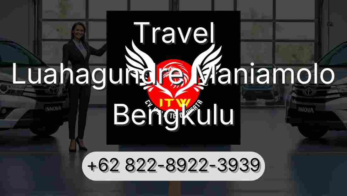 Travel Luahagundre Maniamolo Bengkulu