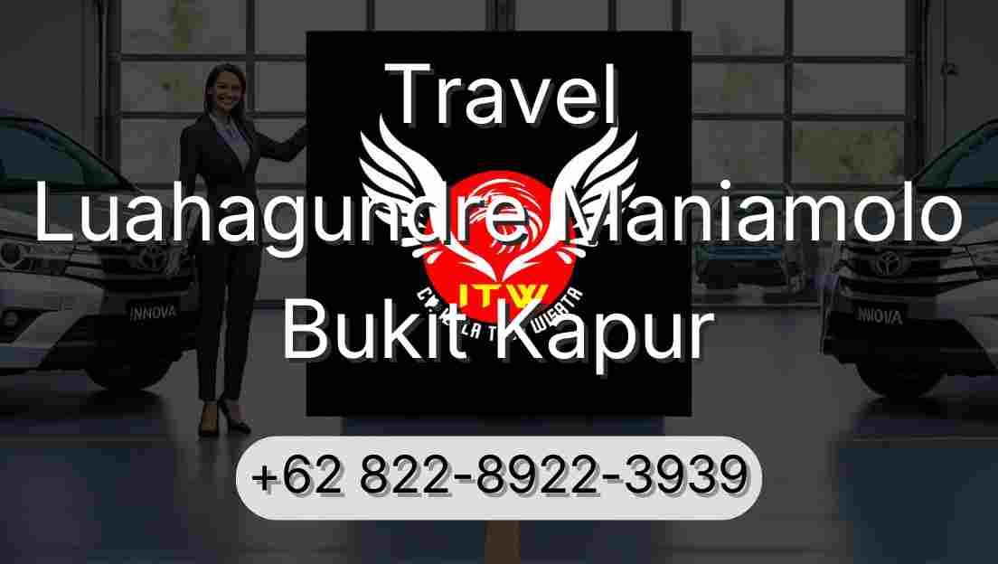 Travel Luahagundre Maniamolo Bukit Kapur