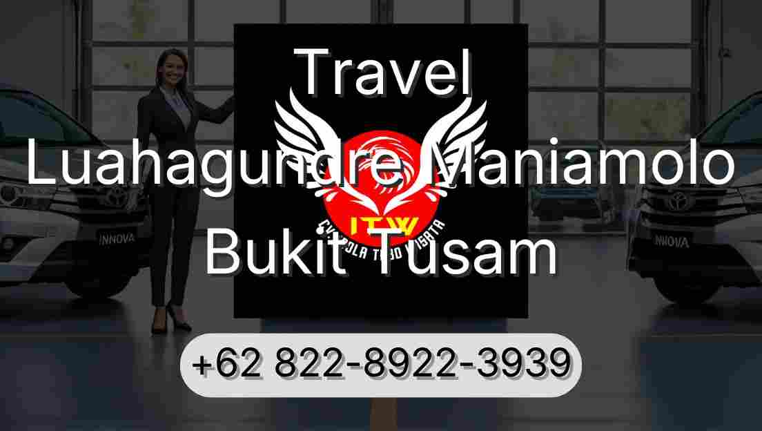 Travel Luahagundre Maniamolo Bukit Tusam