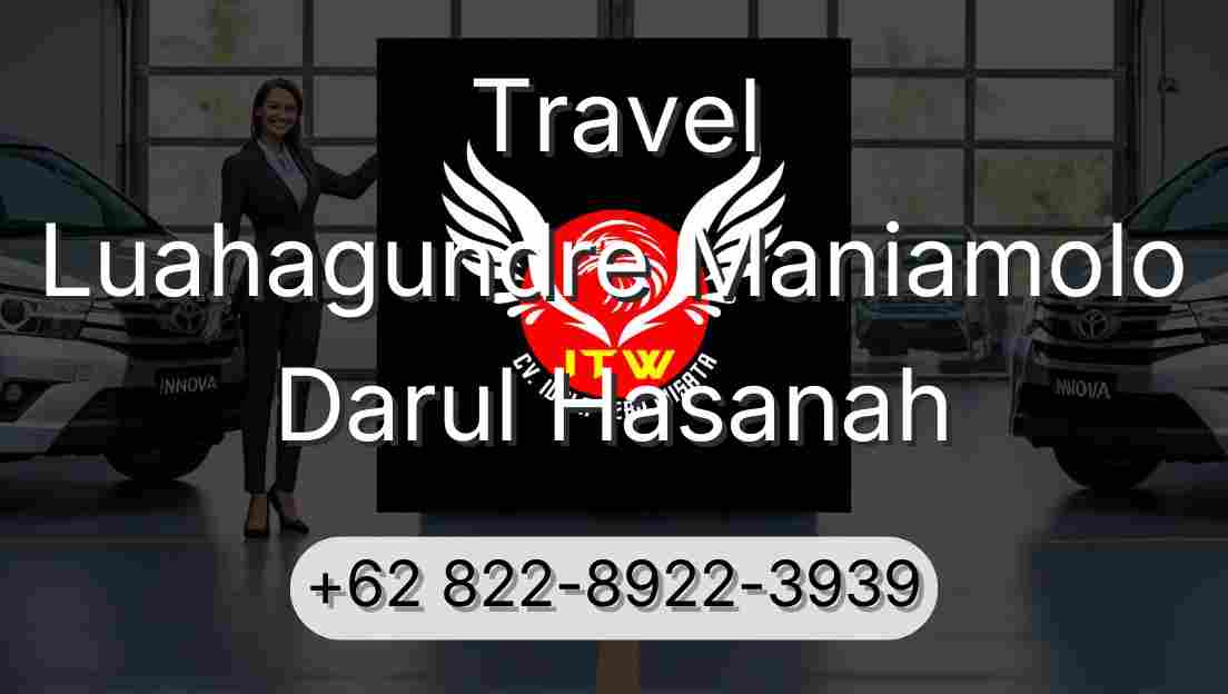 Travel Luahagundre Maniamolo Darul Hasanah