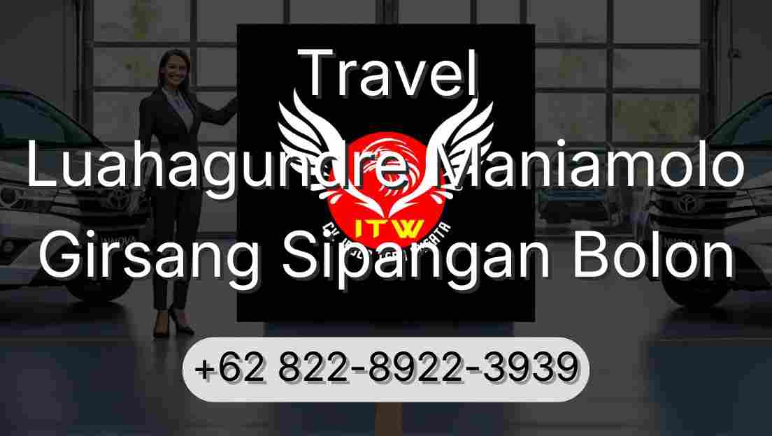 Travel Luahagundre Maniamolo Girsang Sipangan Bolon