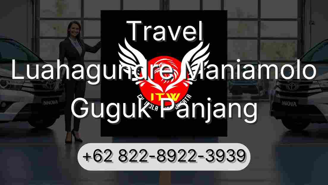 Travel Luahagundre Maniamolo Guguk Panjang
