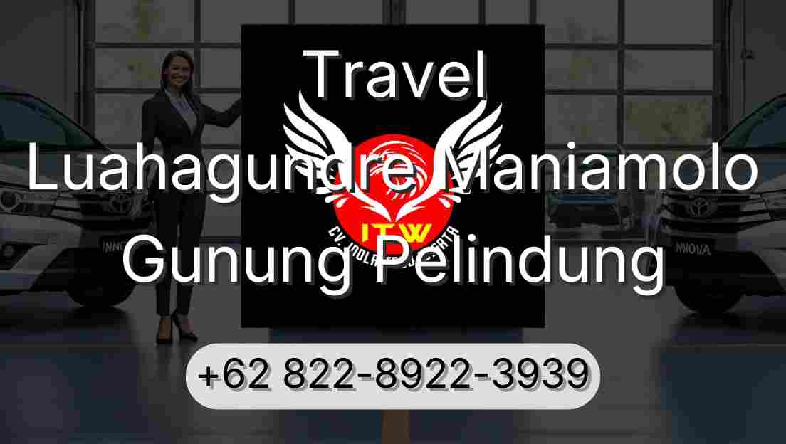 Travel Luahagundre Maniamolo Gunung Pelindung