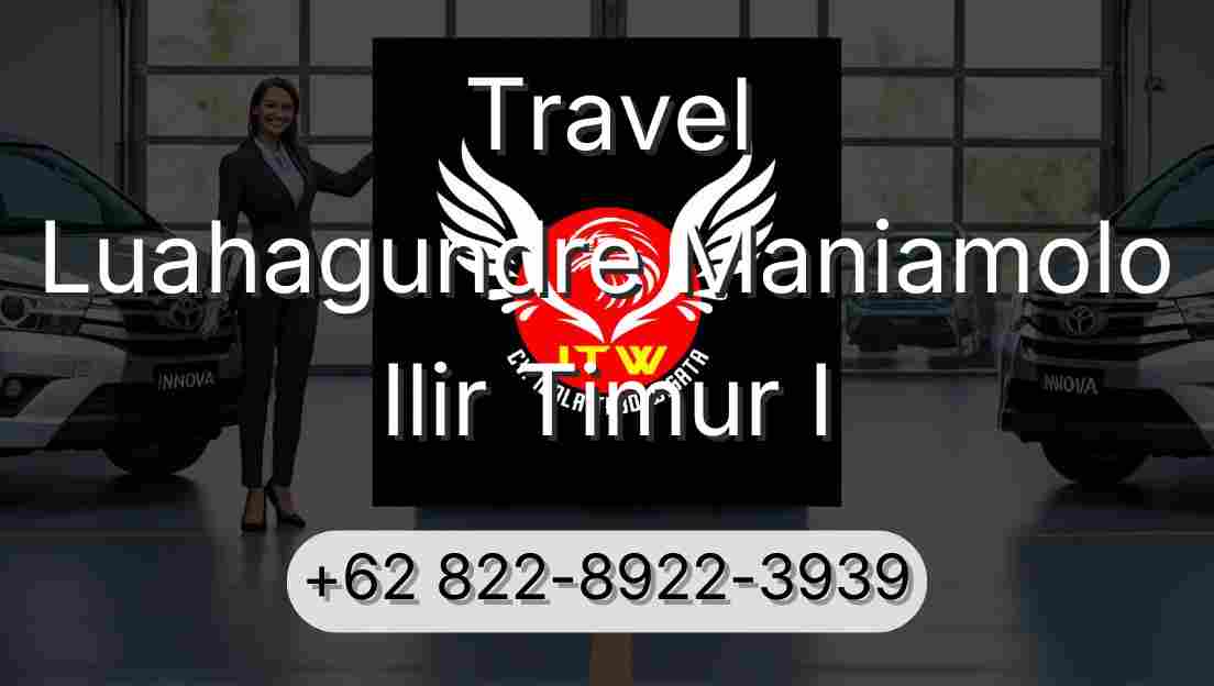 Travel Luahagundre Maniamolo Ilir Timur I