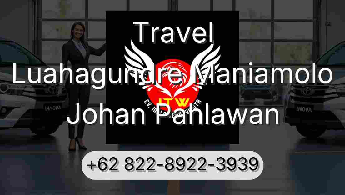 Travel Luahagundre Maniamolo Johan Pahlawan