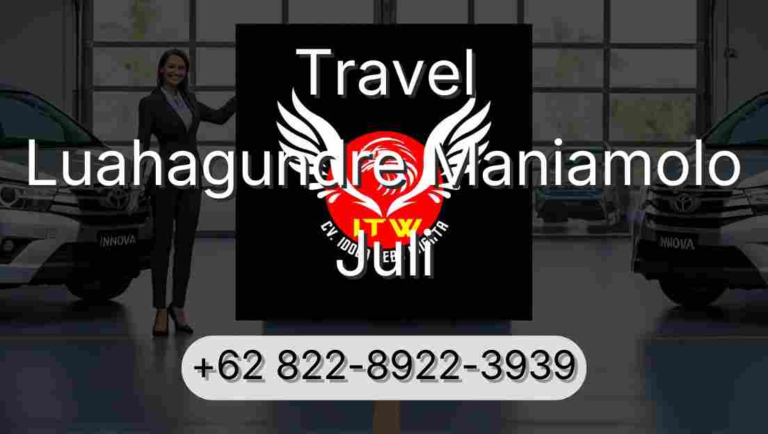 Travel Luahagundre Maniamolo Juli