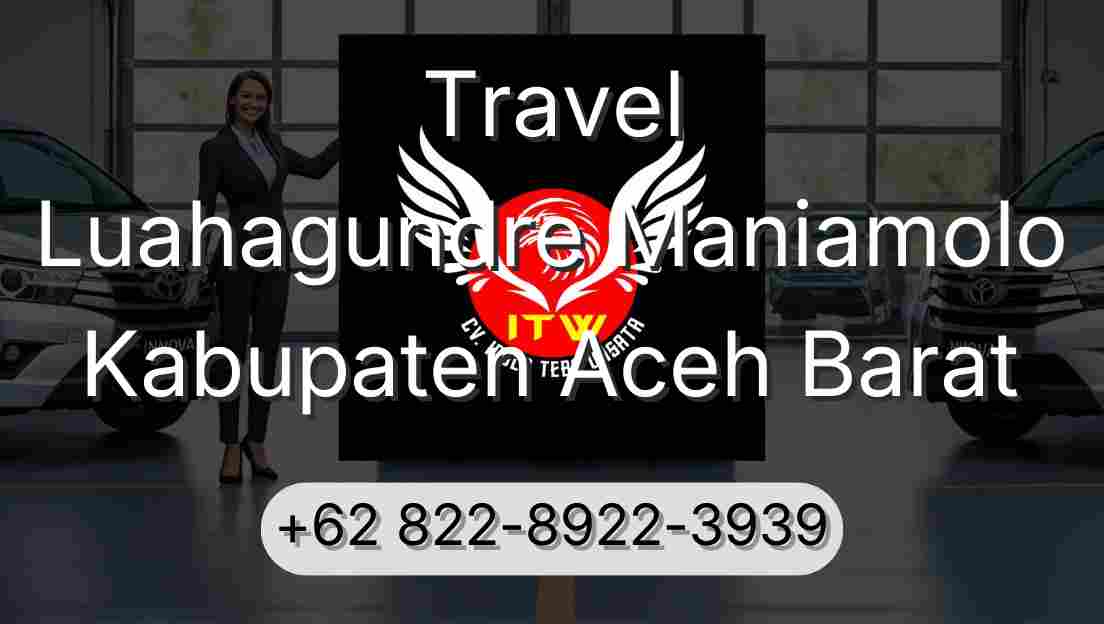 Travel Luahagundre Maniamolo Kabupaten Aceh Barat