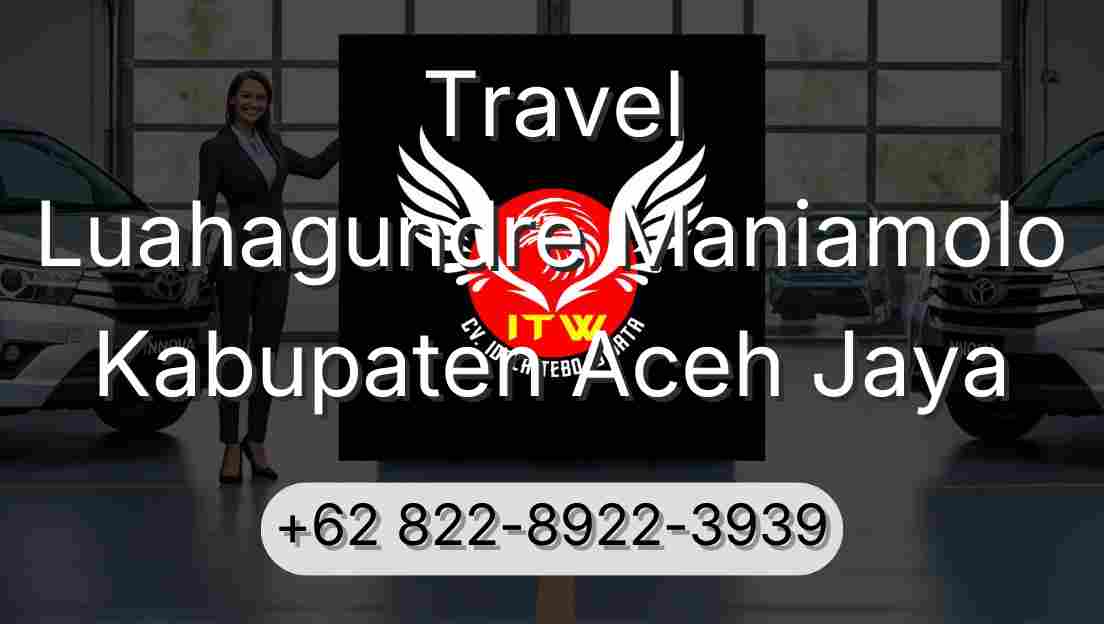 Travel Luahagundre Maniamolo Kabupaten Aceh Jaya