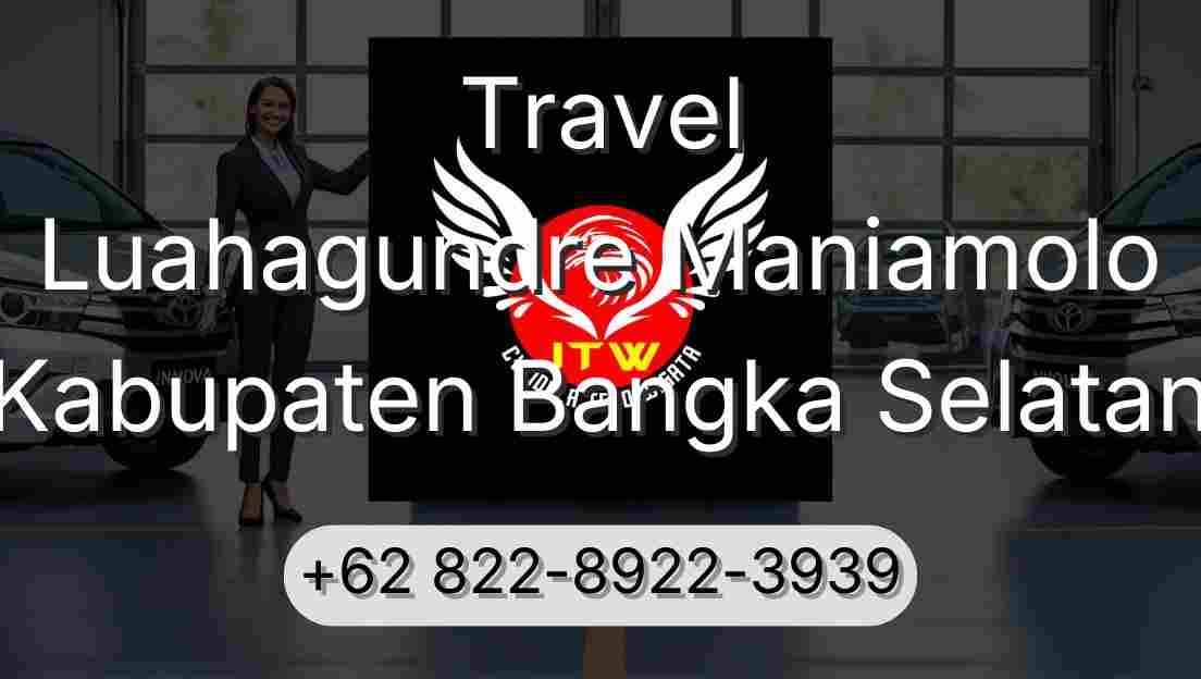 Travel Luahagundre Maniamolo Kabupaten Bangka Selatan