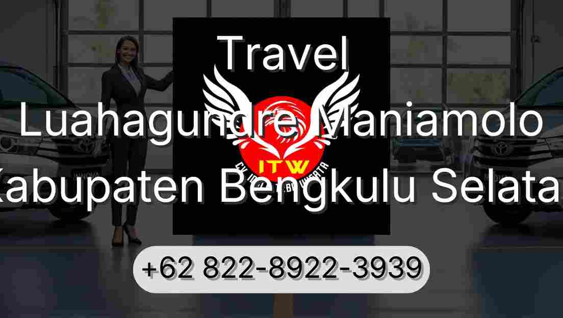 Travel Luahagundre Maniamolo Kabupaten Bengkulu Selatan