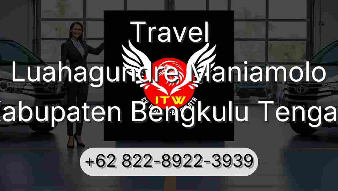 Travel Luahagundre Maniamolo Kabupaten Bengkulu Tengah