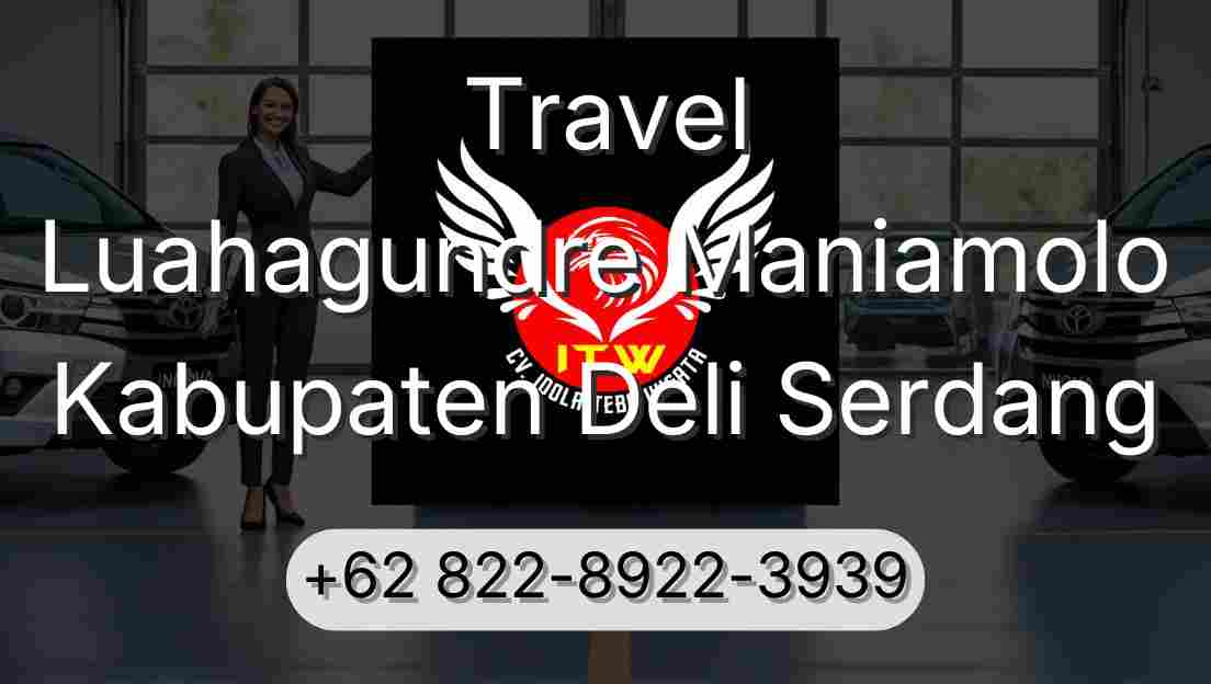 Travel Luahagundre Maniamolo Kabupaten Deli Serdang