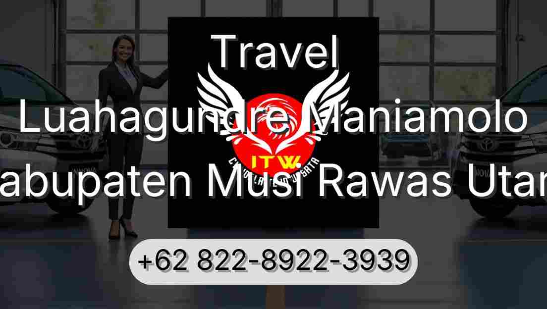 Travel Luahagundre Maniamolo Kabupaten Musi Rawas Utara