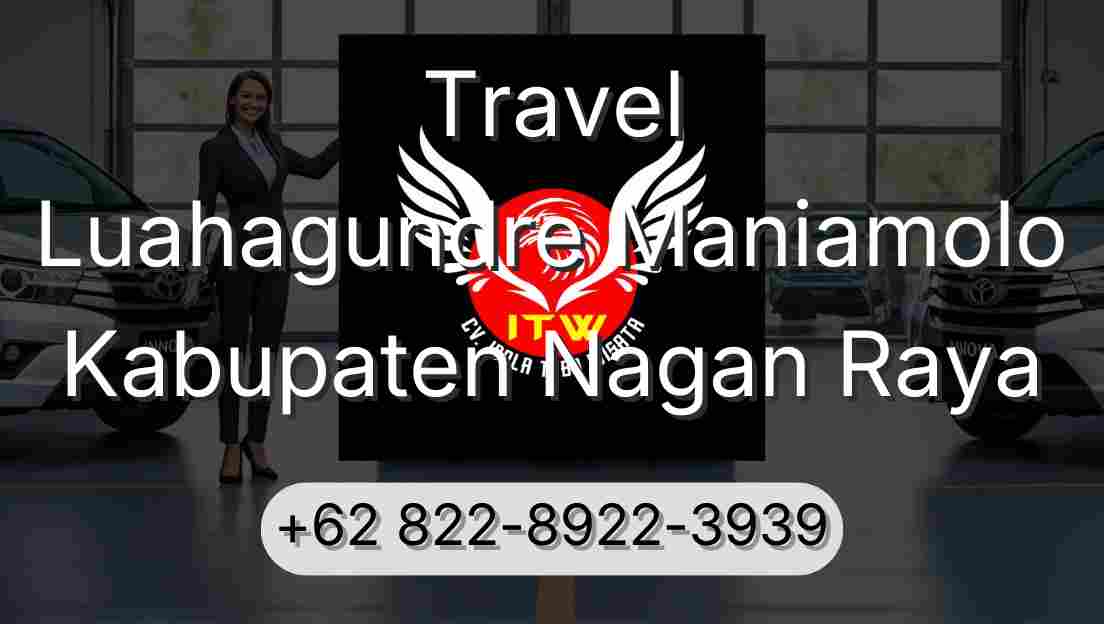 Travel Luahagundre Maniamolo Kabupaten Nagan Raya