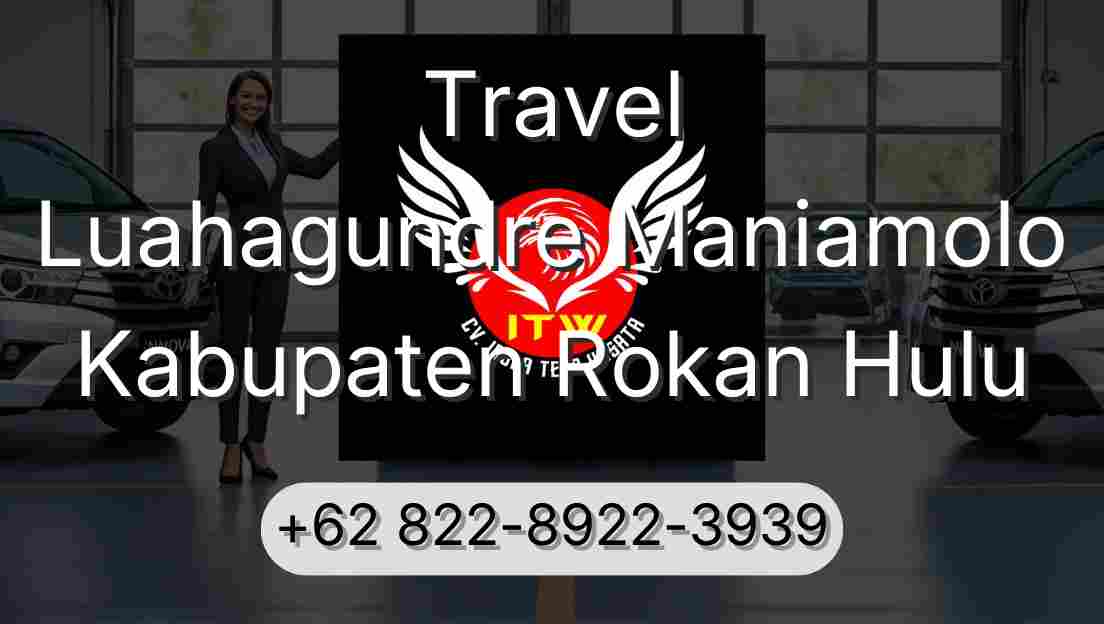 Travel Luahagundre Maniamolo Kabupaten Rokan Hulu