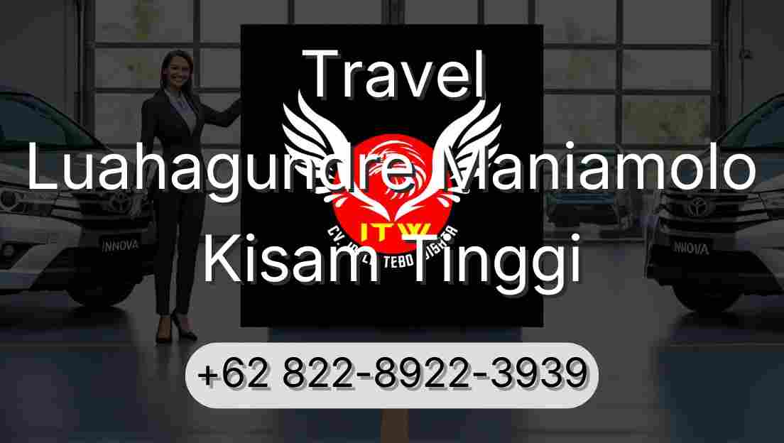 Travel Luahagundre Maniamolo Kisam Tinggi