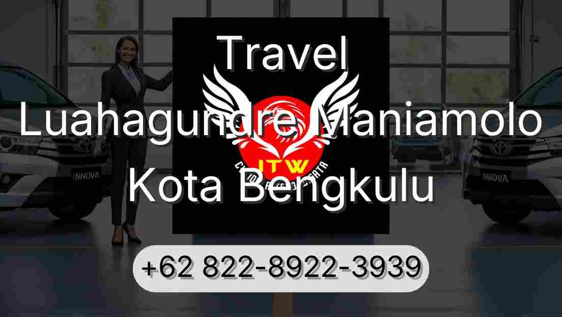 Travel Luahagundre Maniamolo Kota Bengkulu