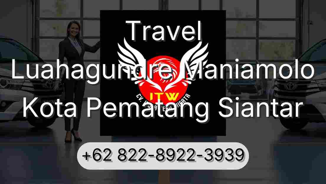Travel Luahagundre Maniamolo Kota Pematang Siantar