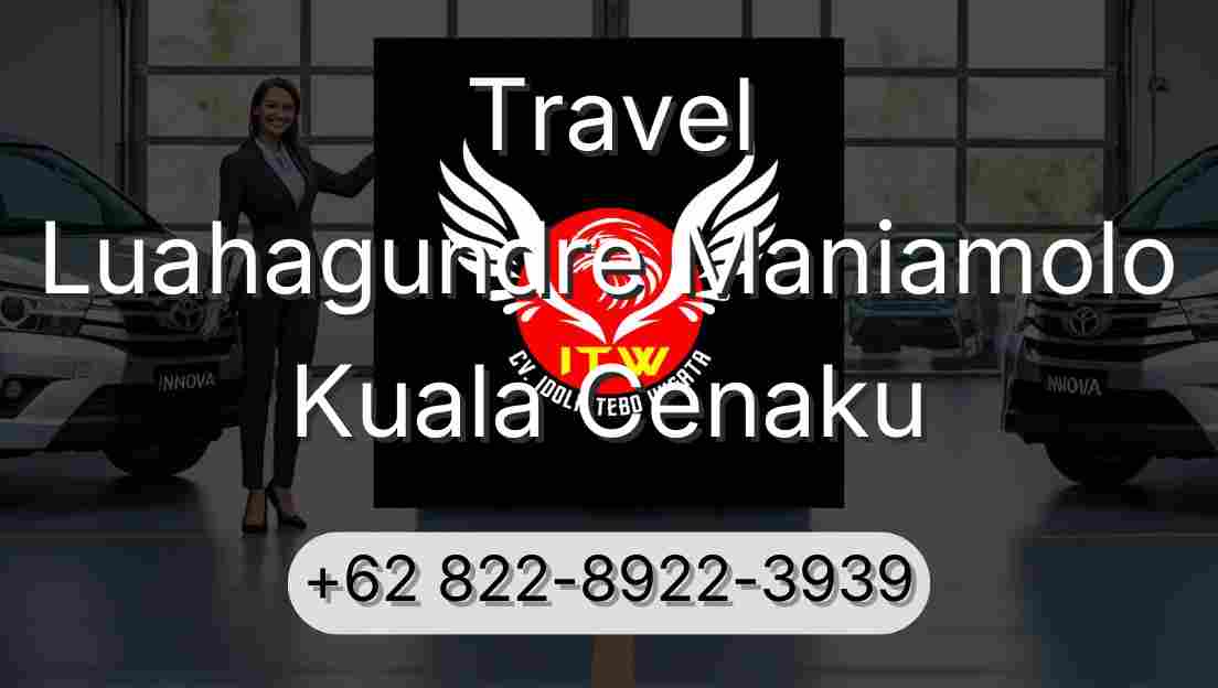 Travel Luahagundre Maniamolo Kuala Cenaku
