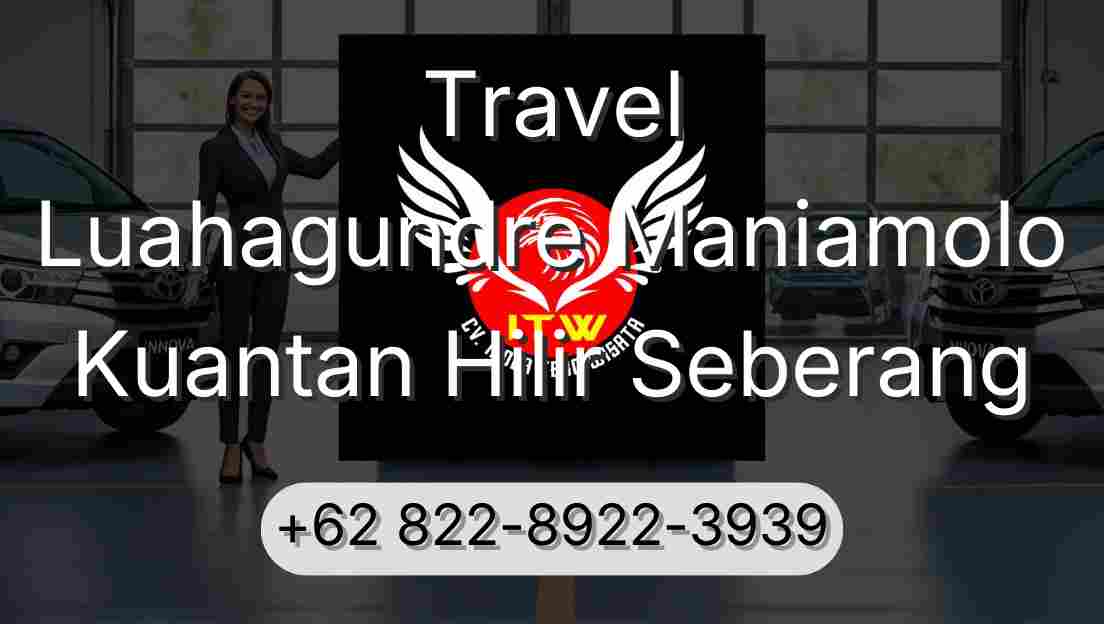 Travel Luahagundre Maniamolo Kuantan Hilir Seberang