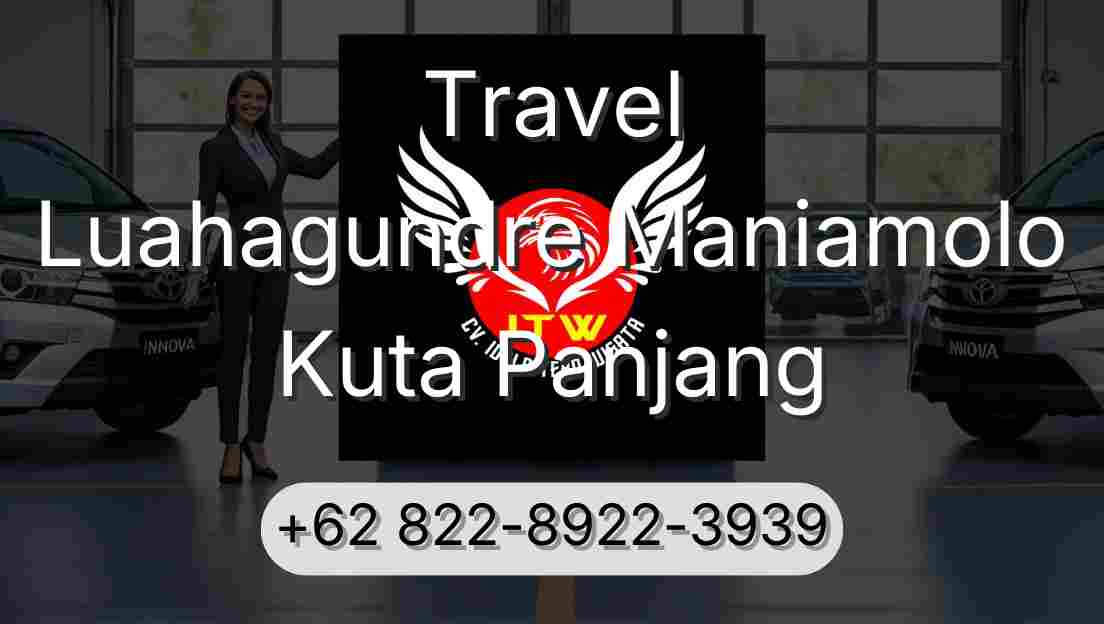Travel Luahagundre Maniamolo Kuta Panjang