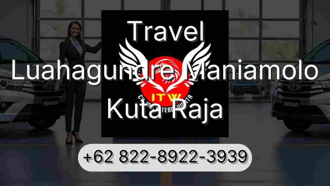 Travel Luahagundre Maniamolo Kuta Raja