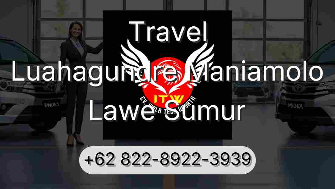 Travel Luahagundre Maniamolo Lawe Sumur