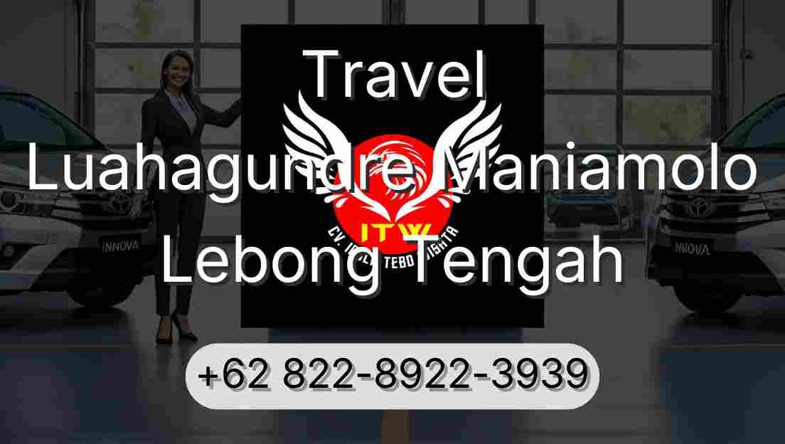 Travel Luahagundre Maniamolo Lebong Tengah