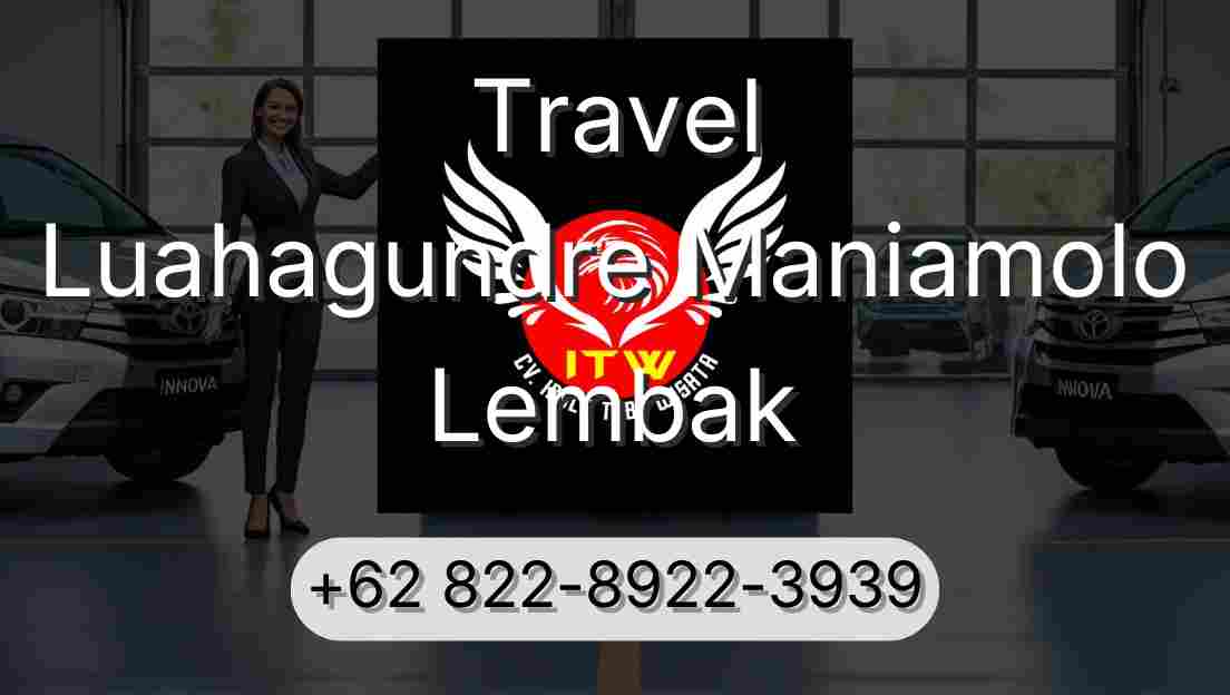 Travel Luahagundre Maniamolo Lembak