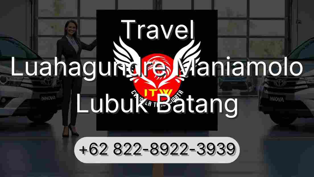 Travel Luahagundre Maniamolo Lubuk Batang