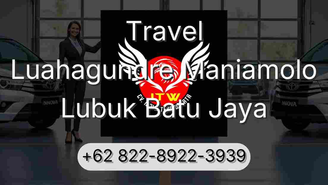 Travel Luahagundre Maniamolo Lubuk Batu Jaya